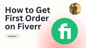 How to Get First Order on Fiverr 2025