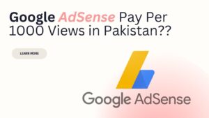 Google AdSense Pay Per 1000 Views in Pakistan