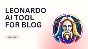 Leonardo AI tool for Blog
