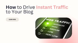 How to Drive Instant Traffic to Your Blog