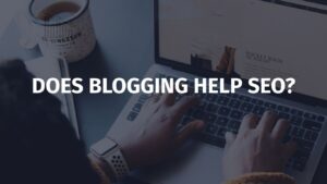 How Does Blogging Help SEO